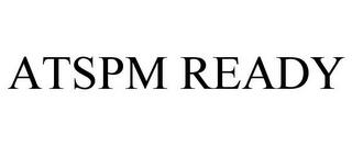 ATSPM READY trademark