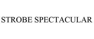 STROBE SPECTACULAR trademark