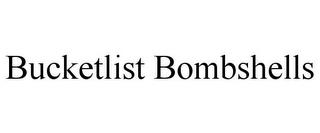 BUCKETLIST BOMBSHELLS trademark