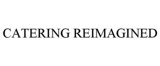 CATERING REIMAGINED trademark