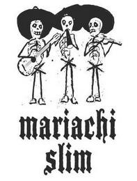 MARIACHI SLIM trademark