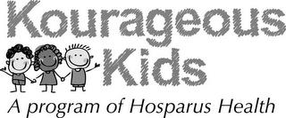 KOURAGEOUS KIDS A PROGRAM OF HOSPARUS HEALTH trademark