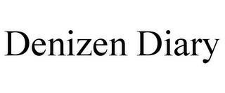 DENIZEN DIARY trademark