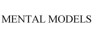 MENTAL MODELS trademark