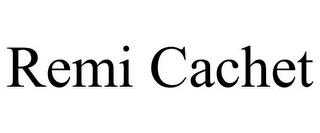 REMI CACHET trademark