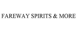 FAREWAY SPIRITS & MORE trademark