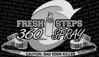 FRESH STEPS 360 SPRAY CAUTION: BAD ODOR KILLER trademark