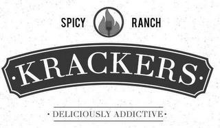 SPICY RANCH KRACKERS DELICIOUSLY ADDICTIVE trademark