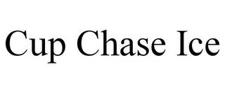 CUP CHASE ICE trademark