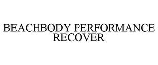 BEACHBODY PERFORMANCE RECOVER trademark