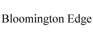 BLOOMINGTON EDGE trademark