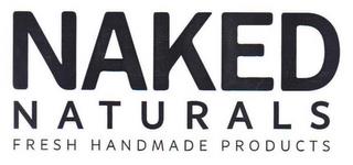 NAKED NATURALS FRESH HANDMADE PRODUCTS trademark