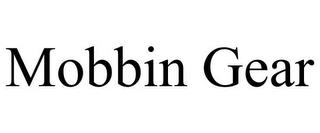 MOBBIN GEAR trademark