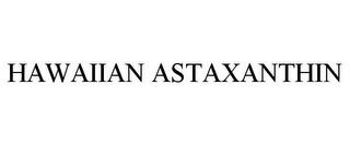 HAWAIIAN ASTAXANTHIN trademark