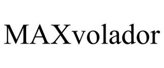 MAXVOLADOR trademark