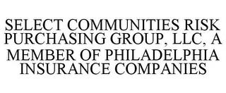 SELECT COMMUNITIES RISK PURCHASING GROUP, LLC, A MEMBER OF PHILADELPHIA INSURANCE COMPANIES trademark