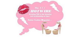 THE 4 1 1 HOTWIRE KEEPING YOU IN THE KNOWING AND FASHIONABLY ON TIME ONLINE FASHION MAGAZINE... trademark