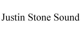 JUSTIN STONE SOUND trademark