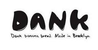 DANK DANK BANANA BREAD. MADE IN BROOKLYN. trademark