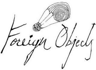 FOREIGN OBJECTS trademark