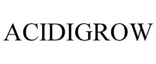 ACIDIGROW trademark