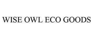 WISE OWL ECO GOODS trademark