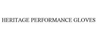 HERITAGE PERFORMANCE GLOVES trademark