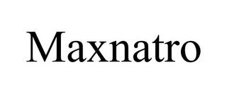 MAXNATRO trademark