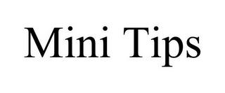 MINI TIPS trademark