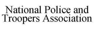 NATIONAL POLICE AND TROOPERS ASSOCIATION trademark