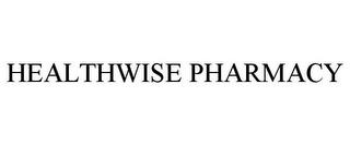 HEALTHWISE PHARMACY trademark