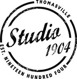 THOMASVILLE EST. NINETEEN HUNDRED FOUR STUDIO 1904TUDIO 1904 trademark