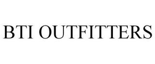 BTI OUTFITTERS trademark