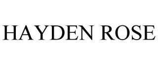 HAYDEN ROSE trademark