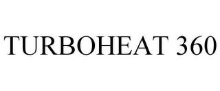 TURBOHEAT 360 trademark