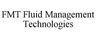 FMT FLUID MANAGEMENT TECHNOLOGIES trademark