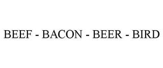 BEEF - BACON - BEER - BIRD trademark