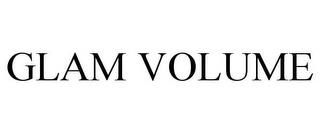 GLAM VOLUME trademark