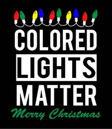 COLORED LIGHTS MATTER MERRY CHRISTMAS trademark