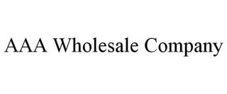 AAA WHOLESALE COMPANY trademark