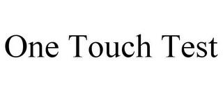 ONE TOUCH TEST trademark