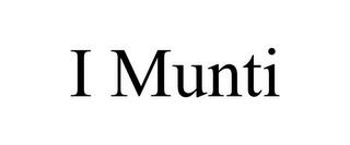 I MUNTI trademark