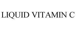 LIQUID VITAMIN C trademark