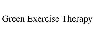 GREEN EXERCISE THERAPY trademark