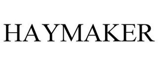 HAYMAKER trademark