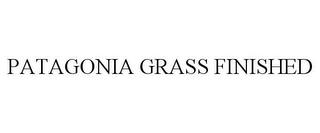 PATAGONIA GRASS FINISHED trademark