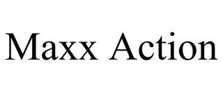 MAXX ACTION trademark