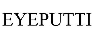 EYEPUTTI trademark