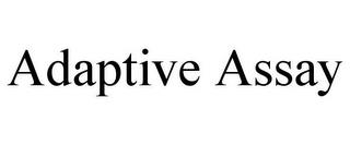 ADAPTIVE ASSAY trademark