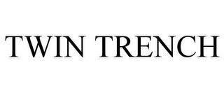 TWIN TRENCH trademark